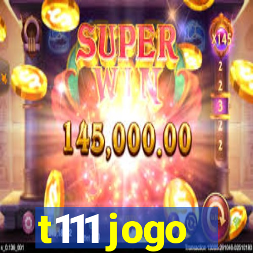 t111 jogo